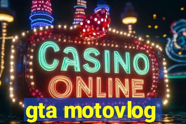 gta motovlog
